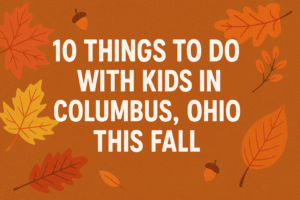10 Things to Do with Kids in Columbus